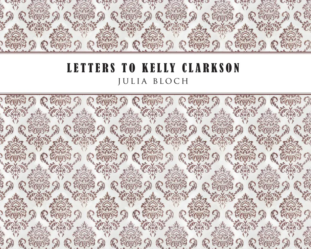 Julia Bloch, Letters to Kelly Clarkson, Sidebrow Books. Cover art by Laura Splan.